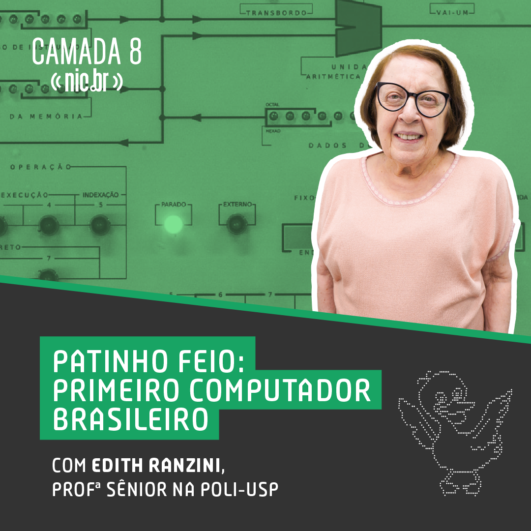 Patinho Feio: Primeiro Computador Brasileiro com Edith Ranzini